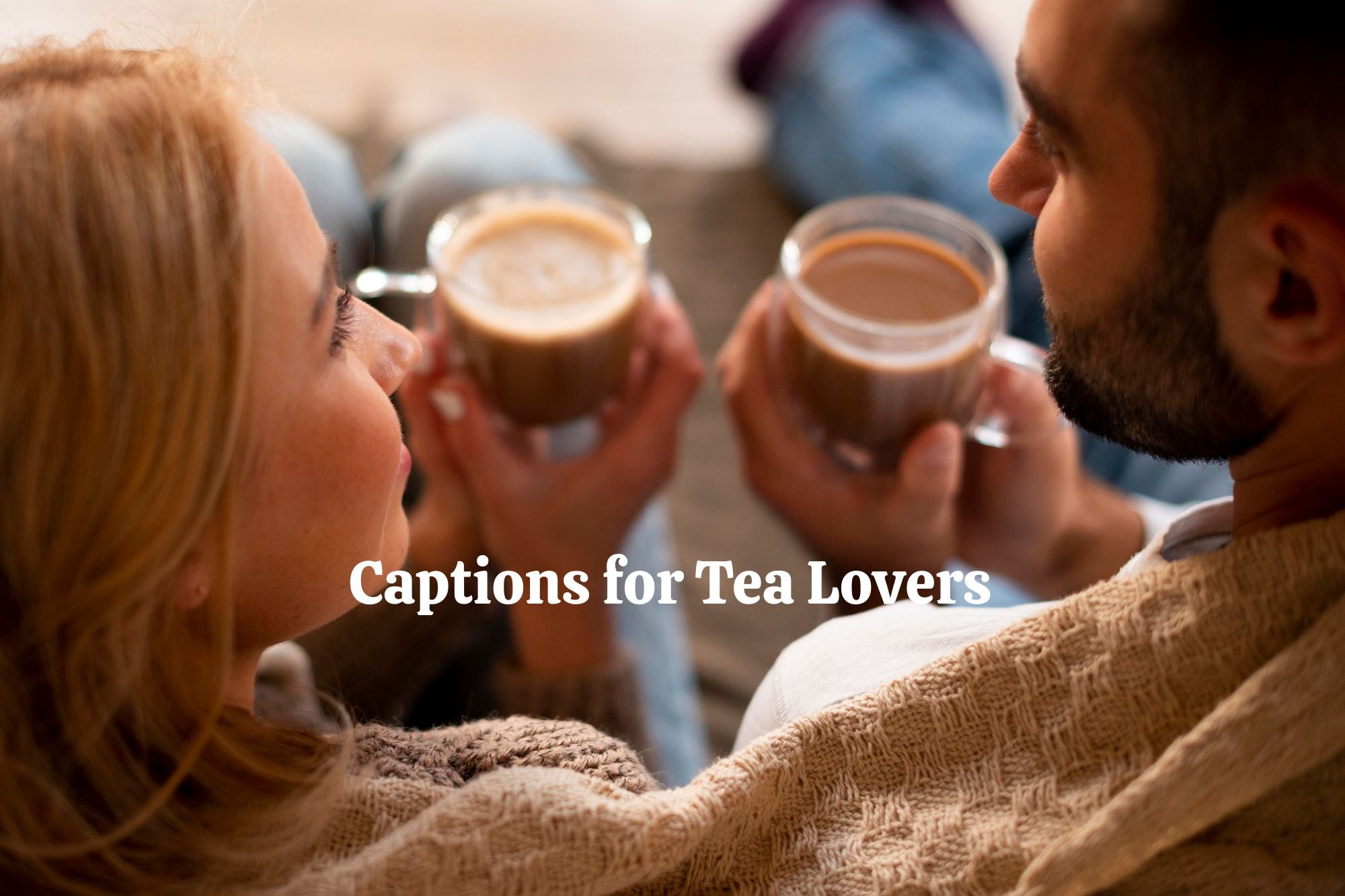 Short and Sweet: IG Captions Tea Lovers Can’t Resist