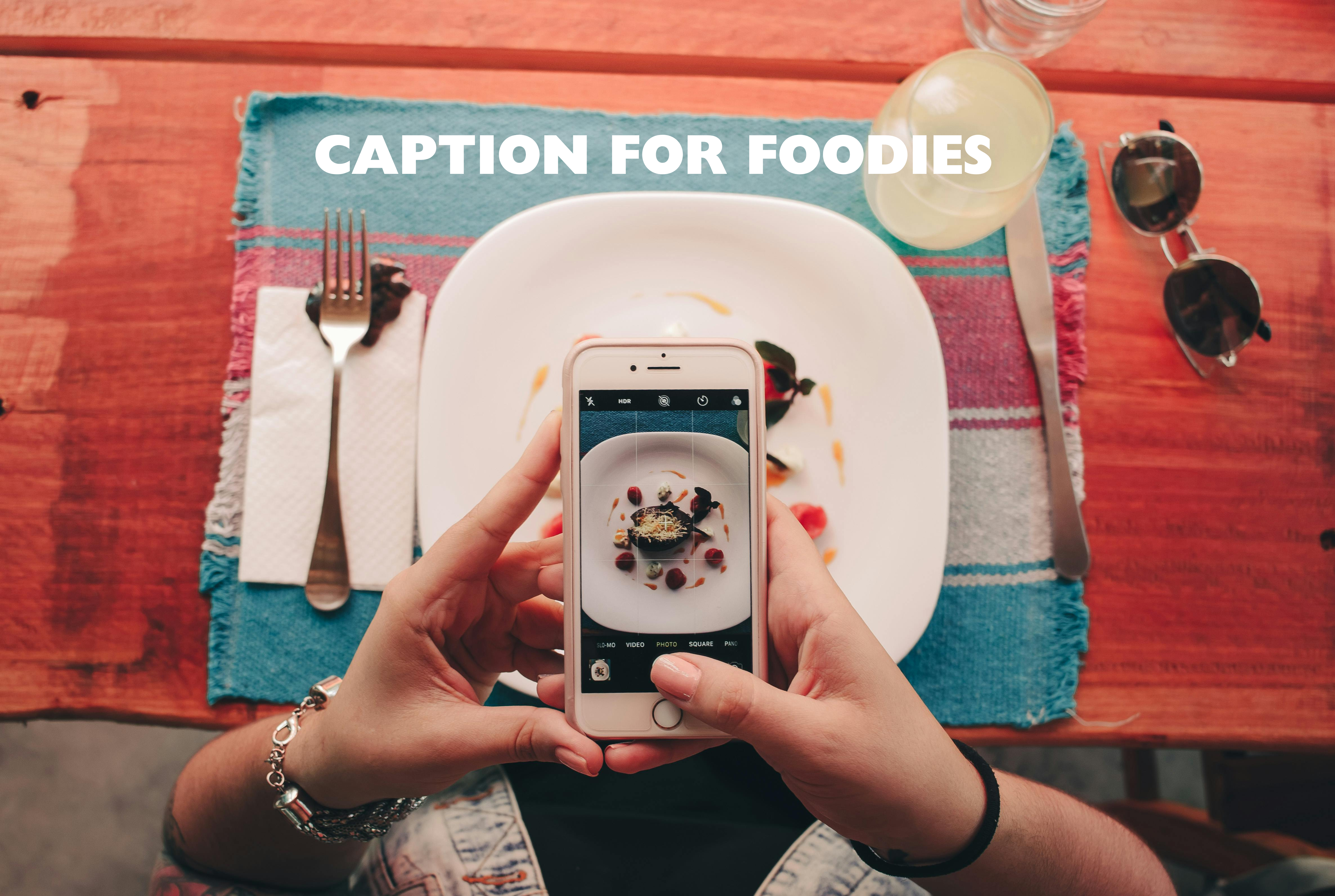 The Best Foodie Captions for Every Type of Meal