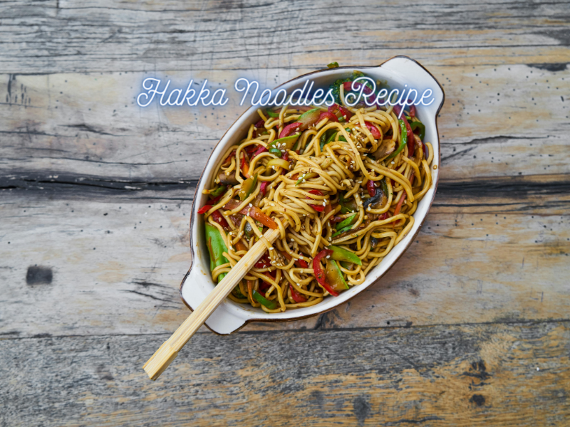 Weekend Special: Impress Your Guests with Homemade Hakka Noodles