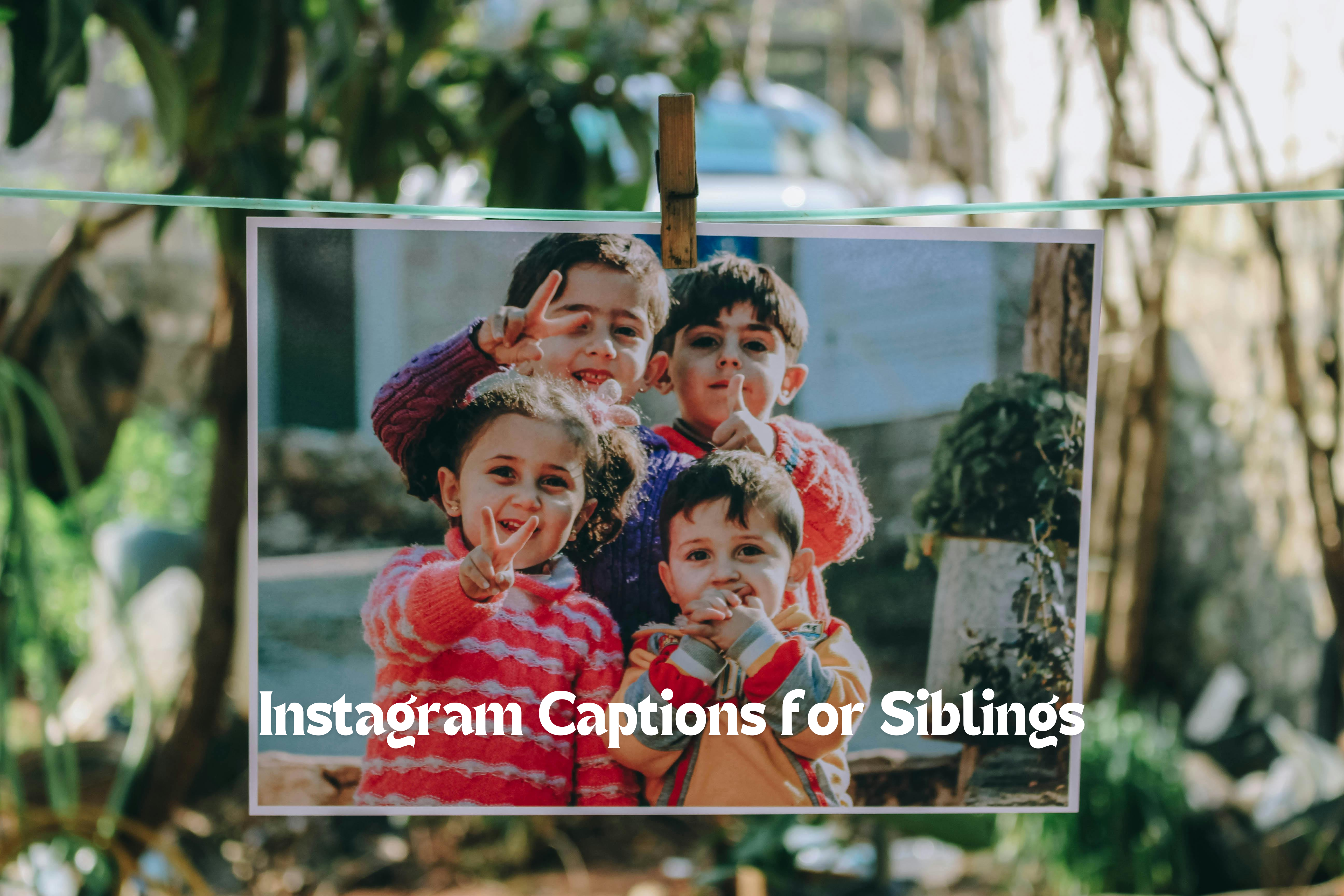 Funny & Emotional Instagram Captions for Sibling