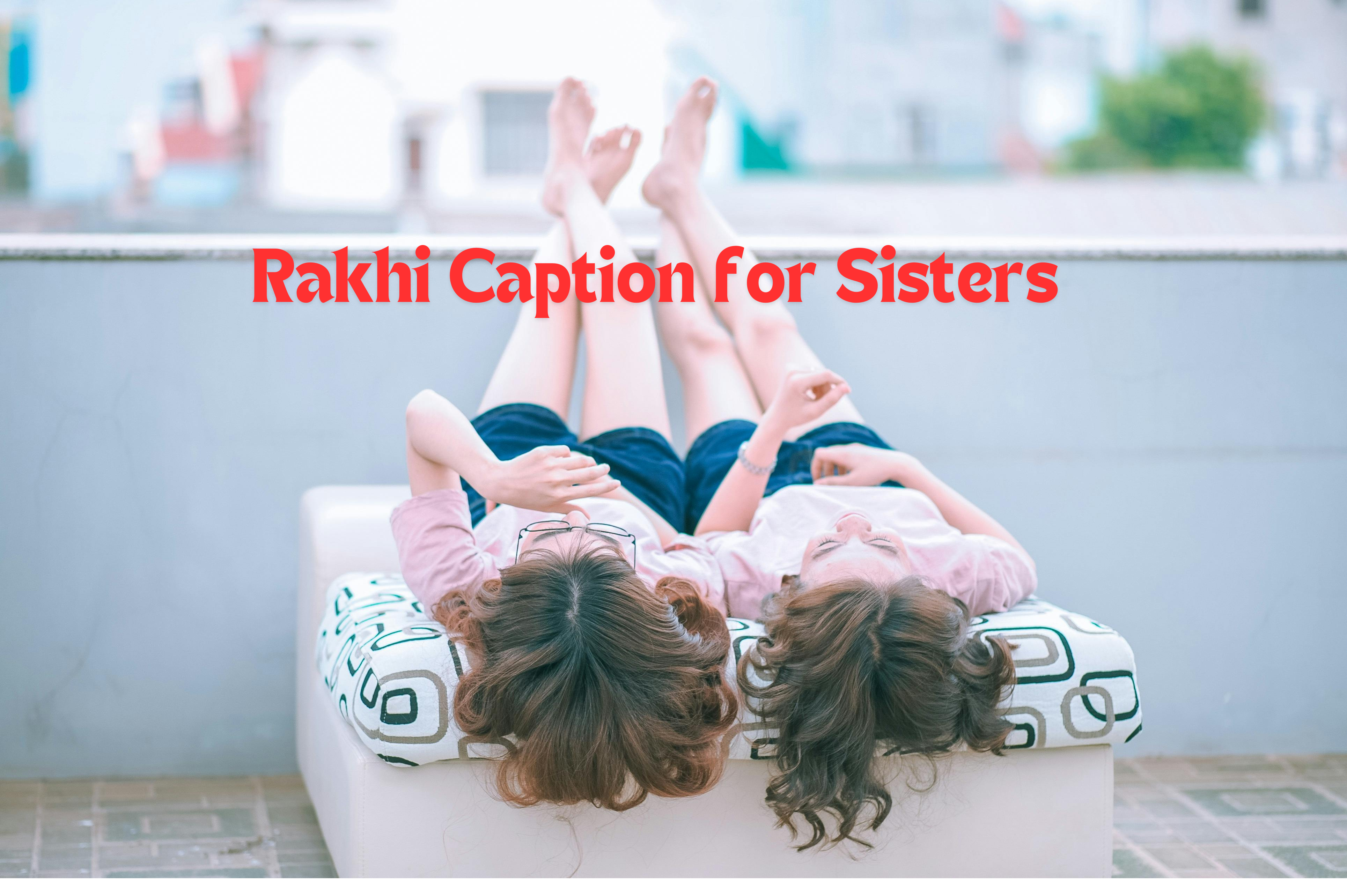 Funny & Heartfelt Rakhi Captions for Sisters in 2024