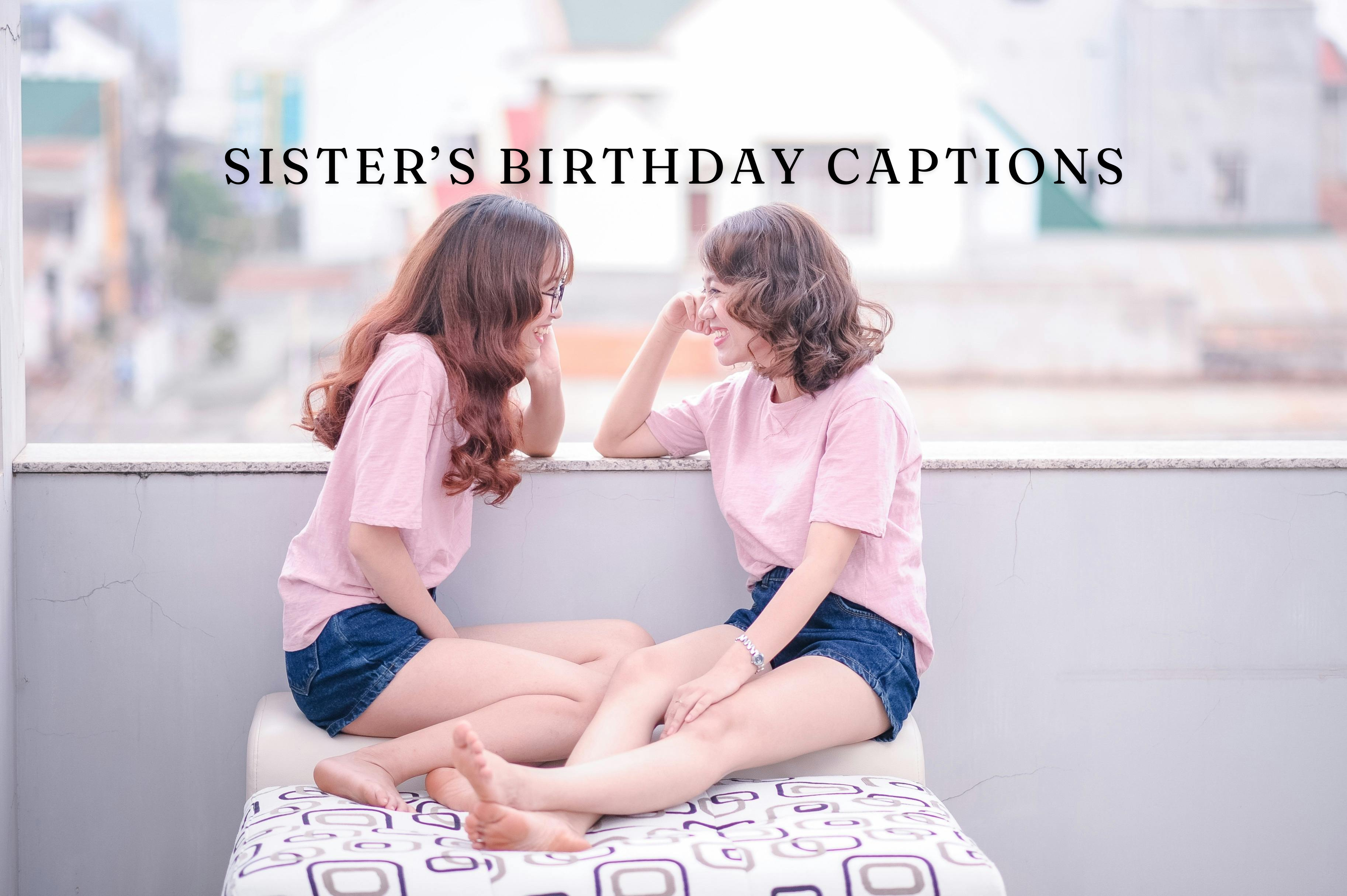 Make Your Sister Smile: Birthday Wishes That Will Melt Her Heart