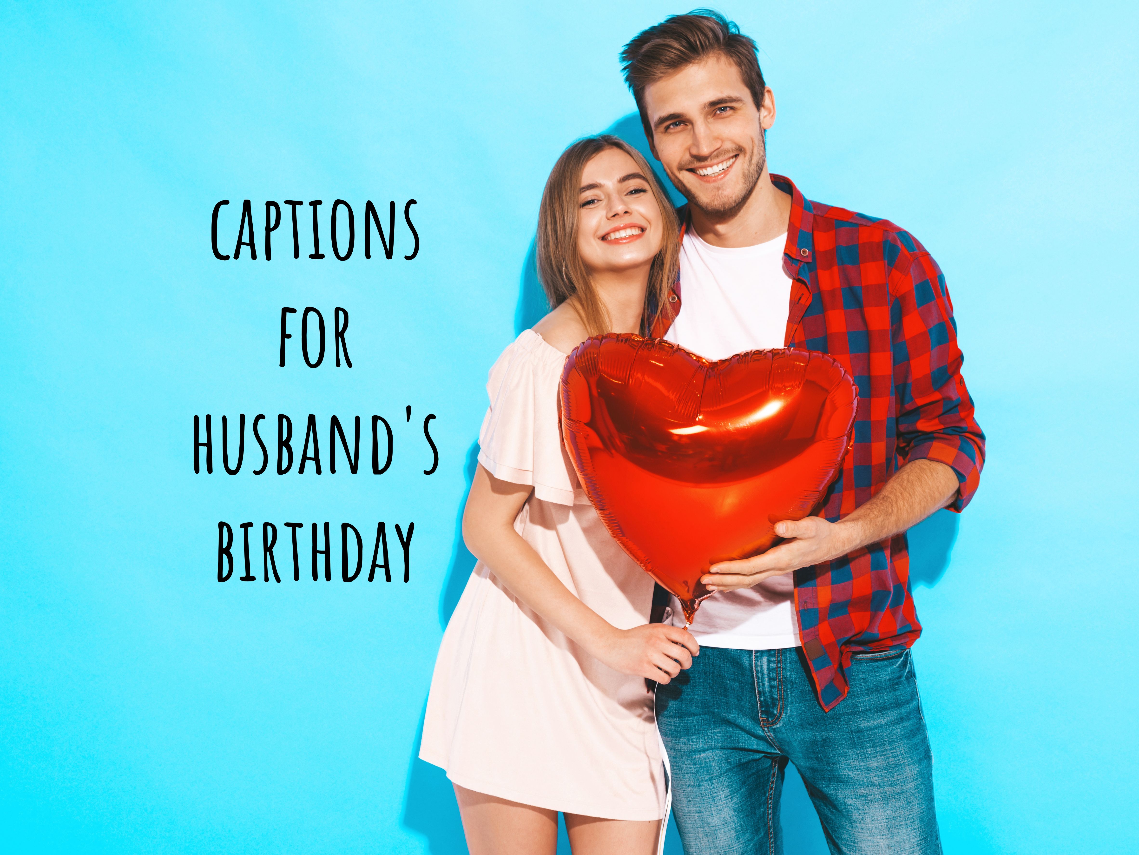 Celebrate His Special Day: Birthday Captions for Your Husband