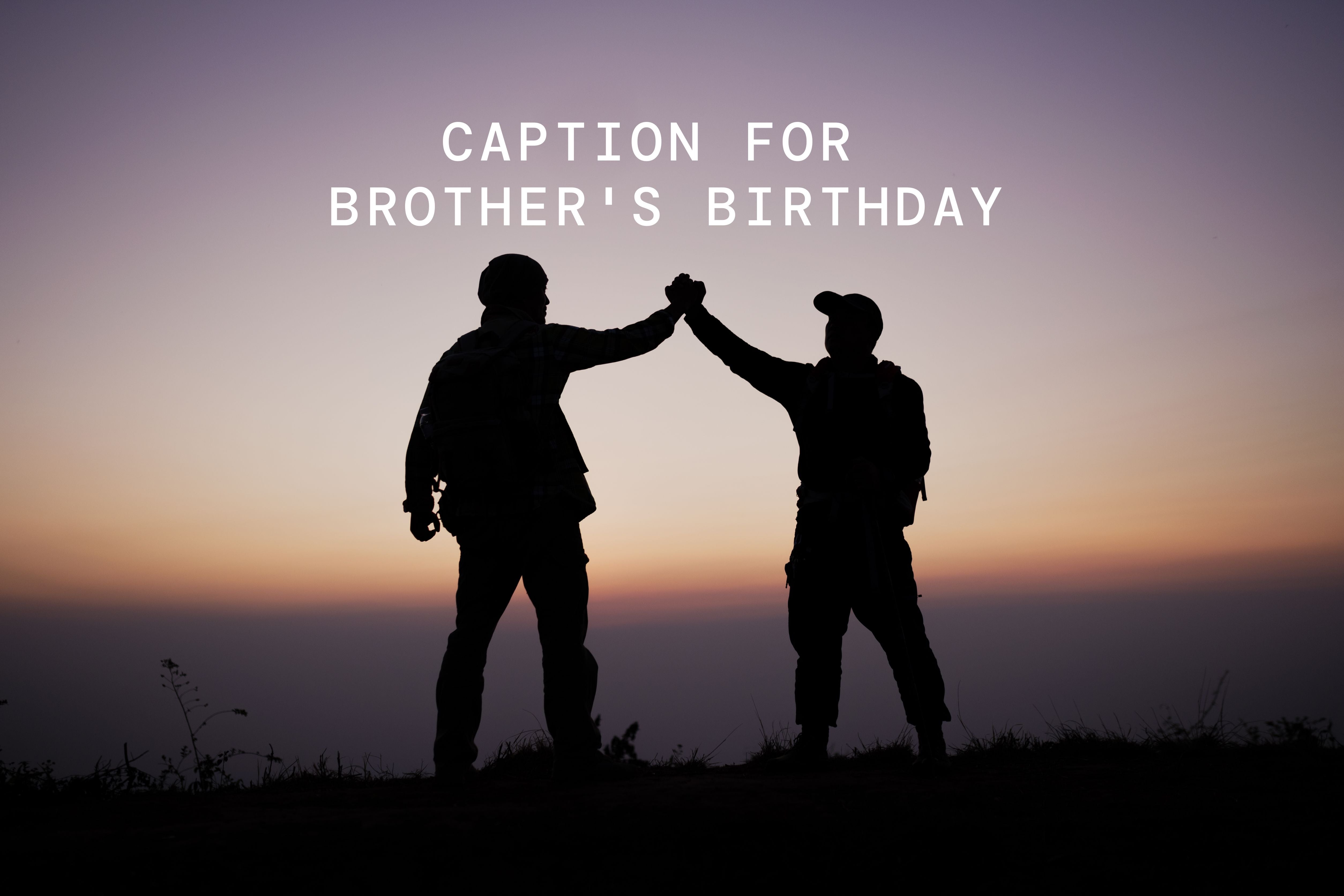 Heartwarming Birthday Captions for Your Brother in 2024