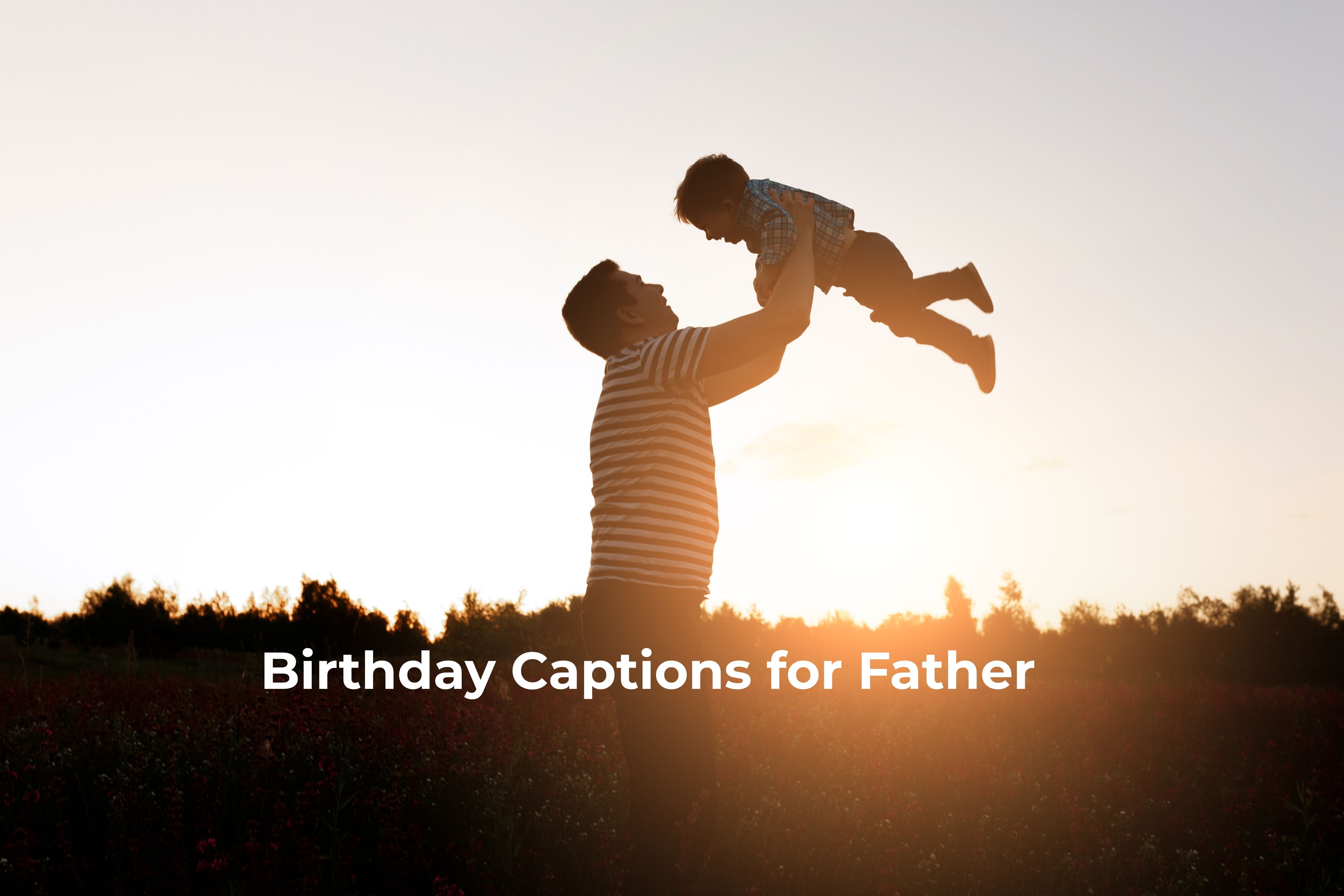 Birthday Quotes/Captions for Fathers in 2024