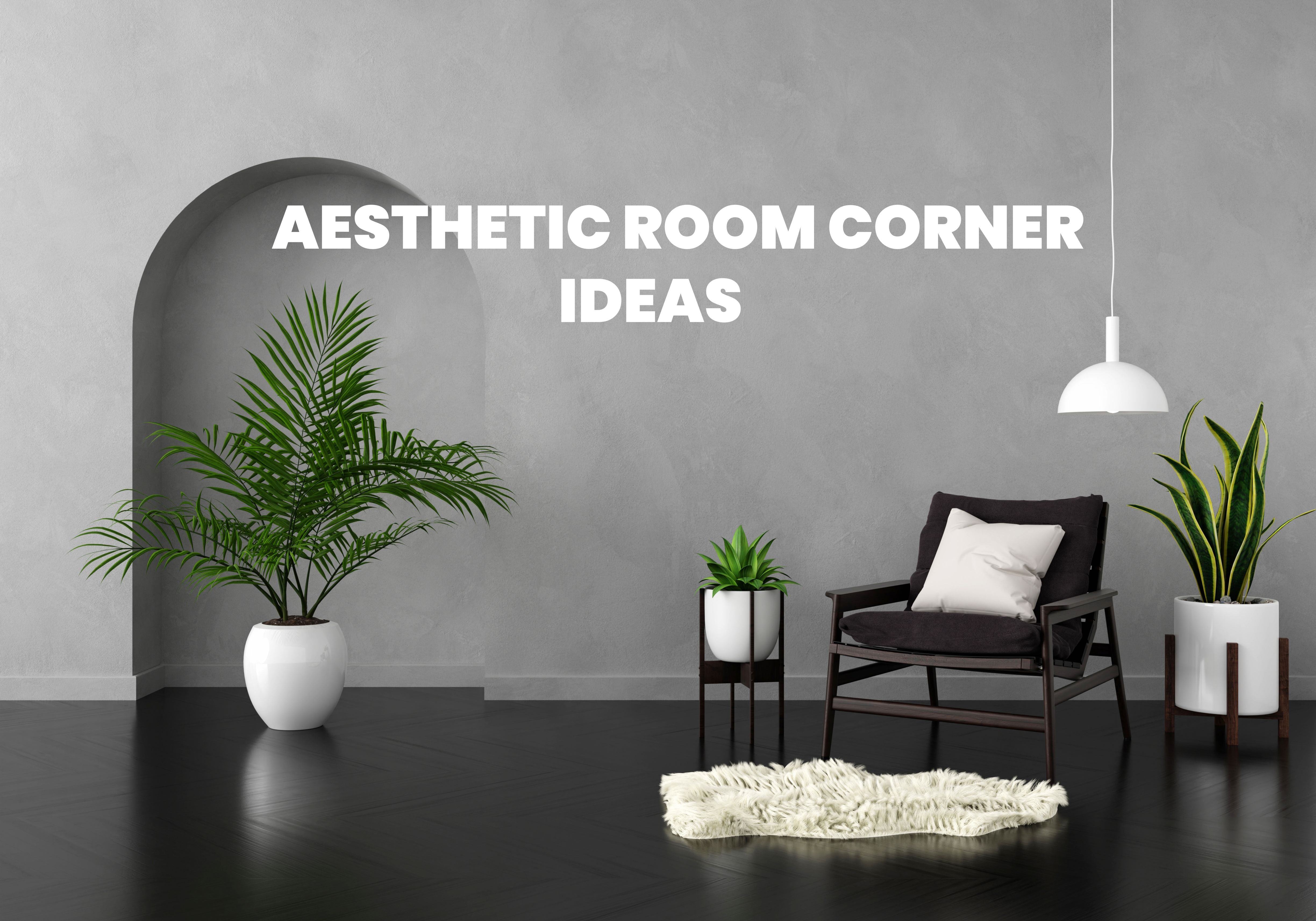 Affordable Aesthetic Room Corner Decor Ideas 2024