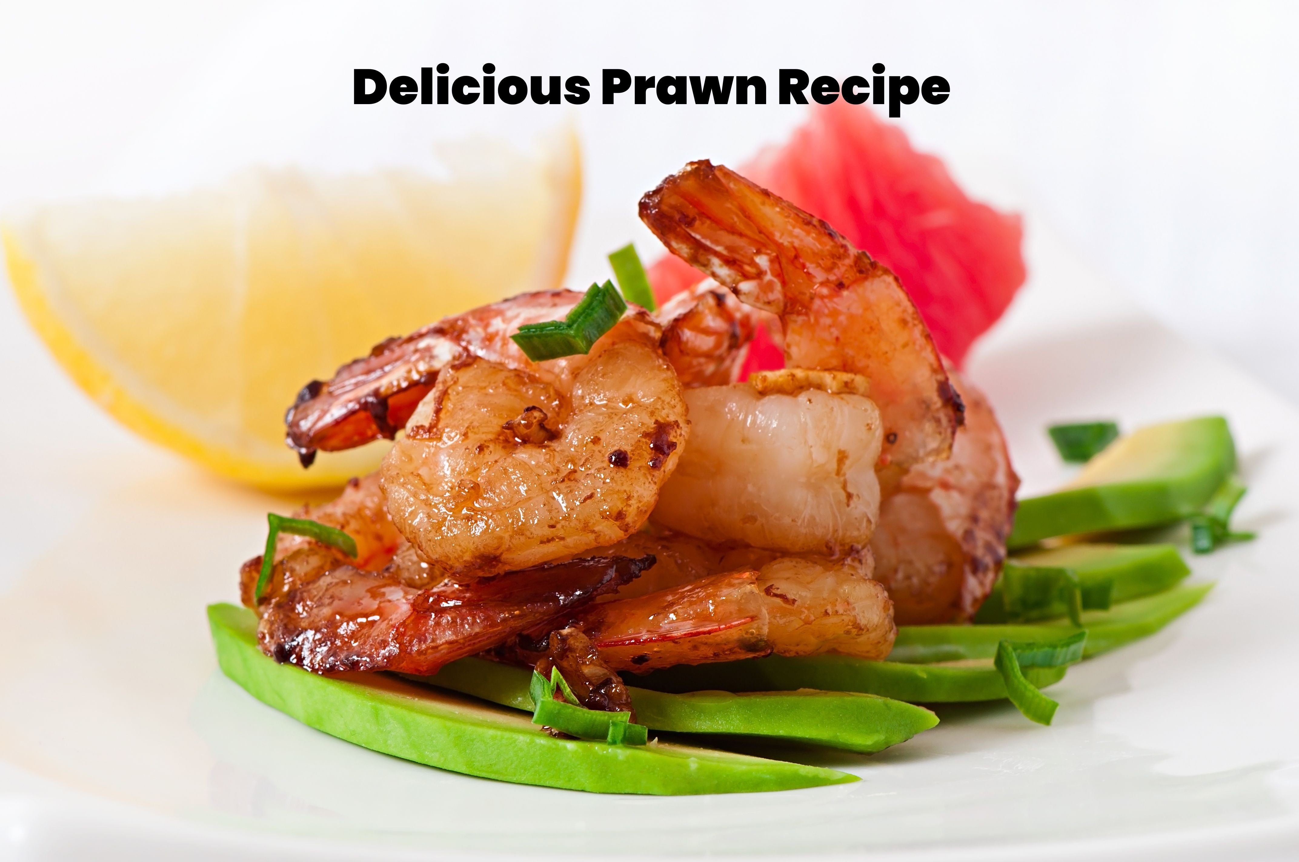 Delicious & Healthy Prawn Recipe to Make – WeavingHomes