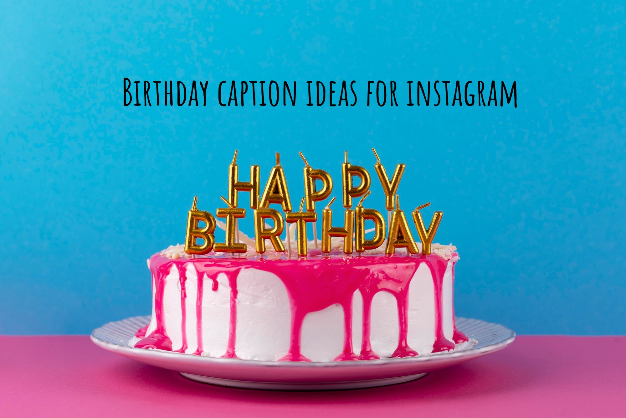40+ Birthday Captions for Instagram Post's & Stories