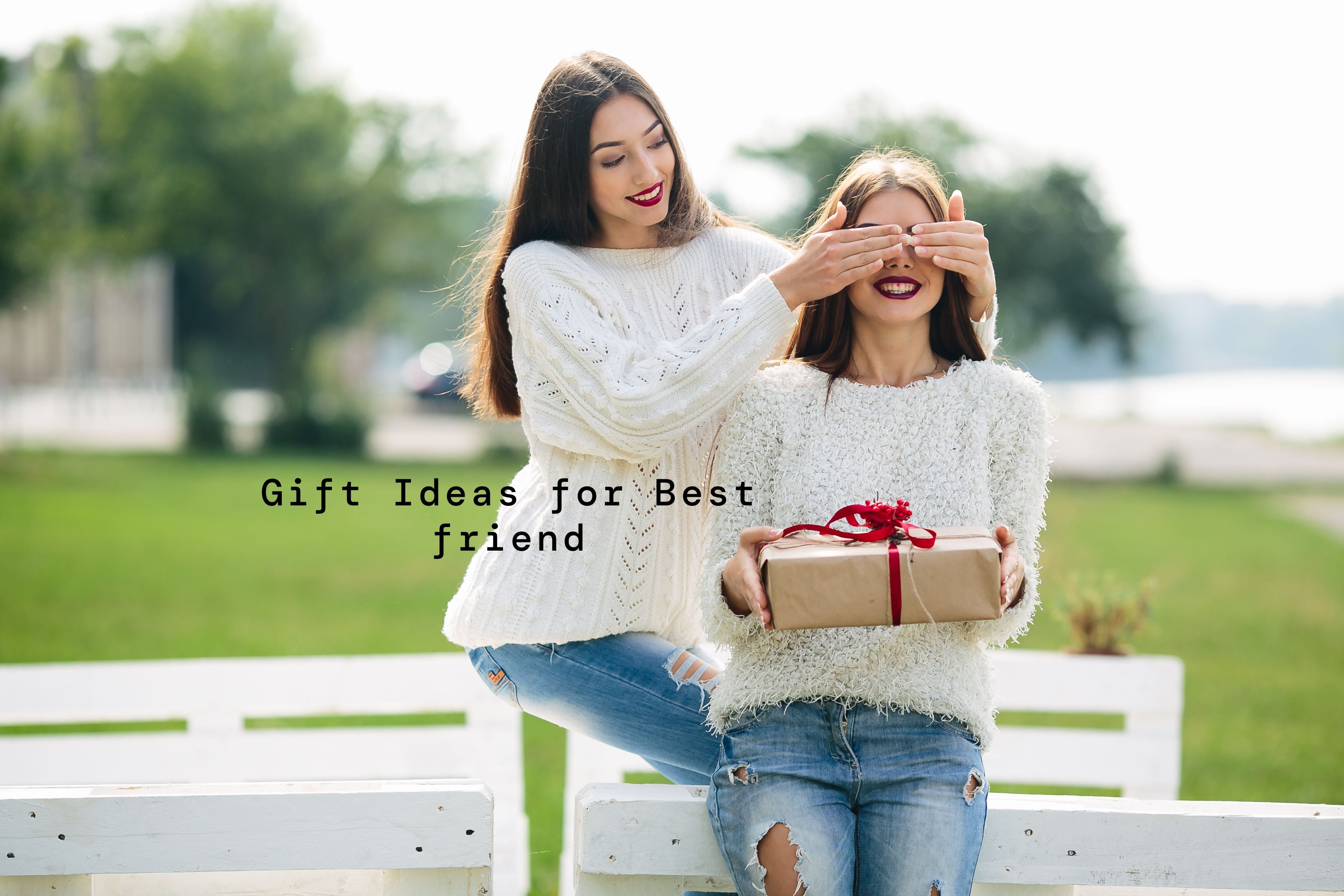 From the Heart: Meaningful Gifts for Your Best Friend