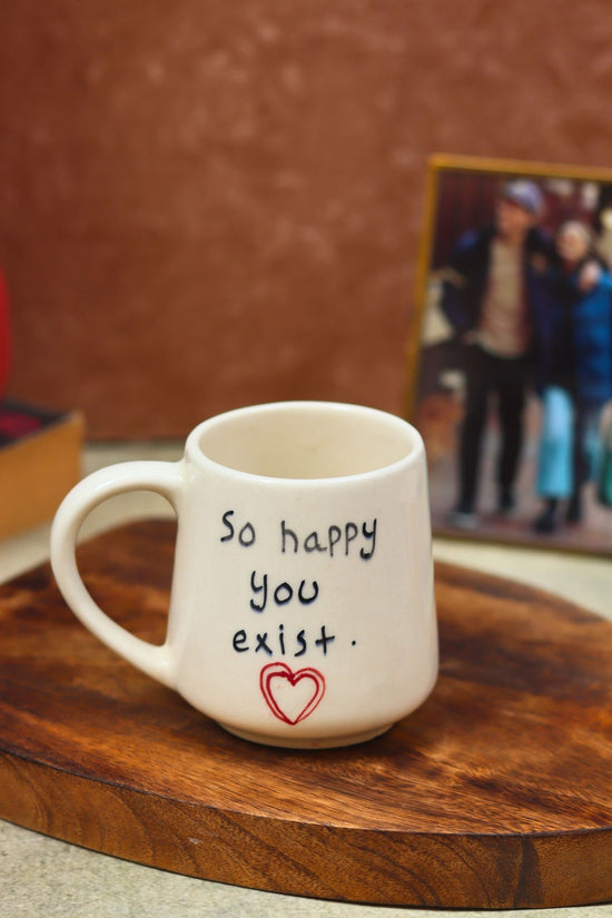handmade So happy you Exist sweetheart Mug