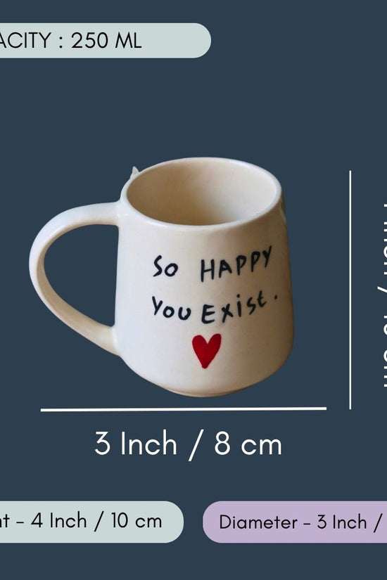 So Happy You Exist Mug