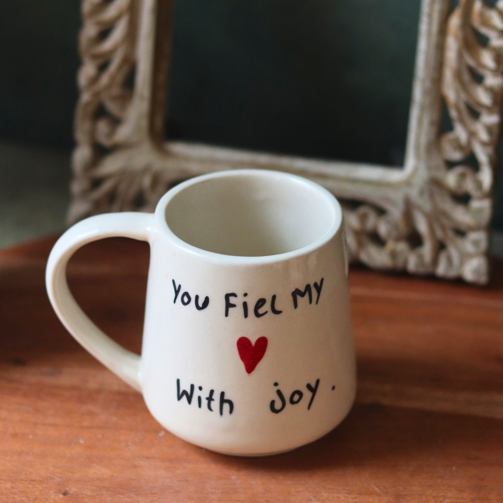 Ceramic coffee mug quoted - you fill my heart with joy