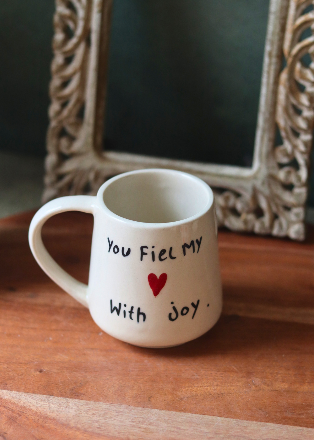 Ceramic coffee mug quoted - you fill my heart with joy