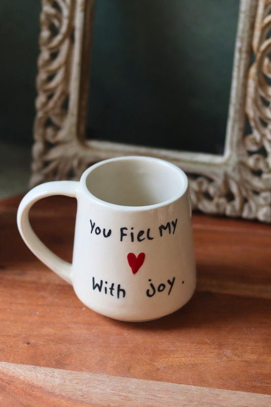 Ceramic coffee mug quoted - you fill my heart with joy