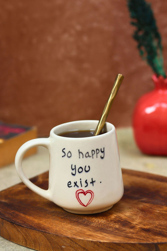 So happy you Exist sweetheart Mug with premium quality material