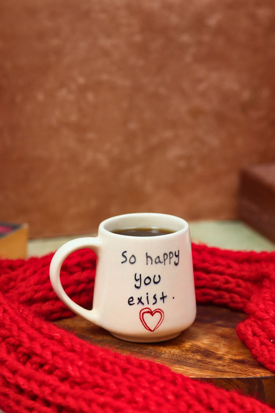 So happy you Exist sweetheart Mug handmade in India