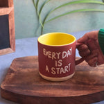 Every Day is a Start Mug made by ceramic