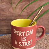 Every Day is a Start Mug handmade in india