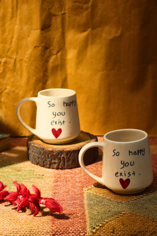 So happy you Exist sweetheart Mug with premium quality material