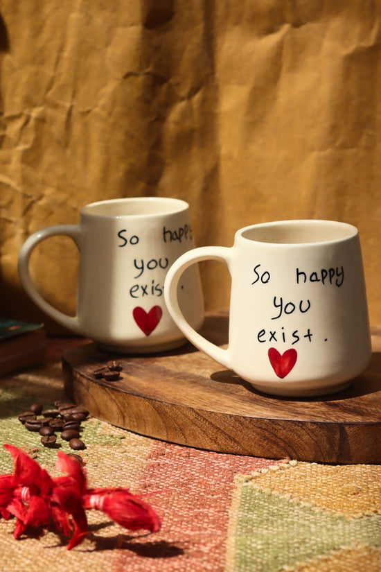 So happy you Exist sweetheart Mug handmade in India
