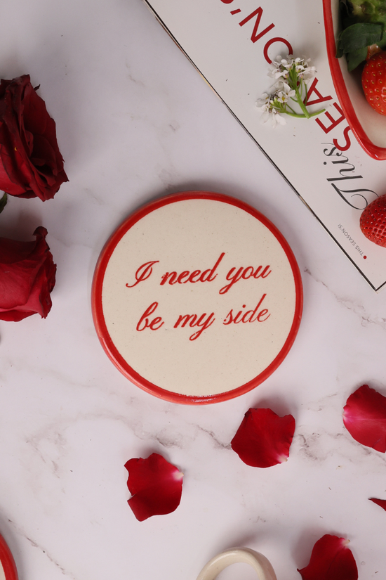 I need you by my side coaster 